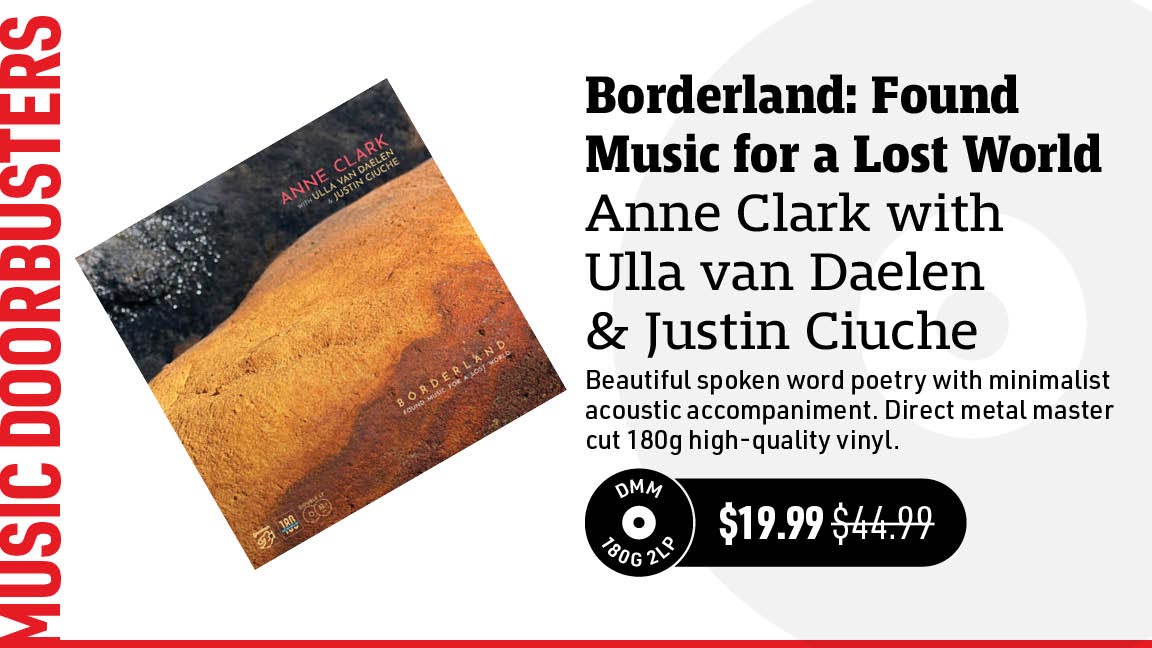 Anne Clark with Ulla van Daelen & Justin Ciuche Borderland: Found Music for a Lost World DMM 180g 2LP