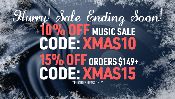 Holiday Music Sale 10% Off Code: XMAS10 15% Off Orders $149+ Code: XMAS15